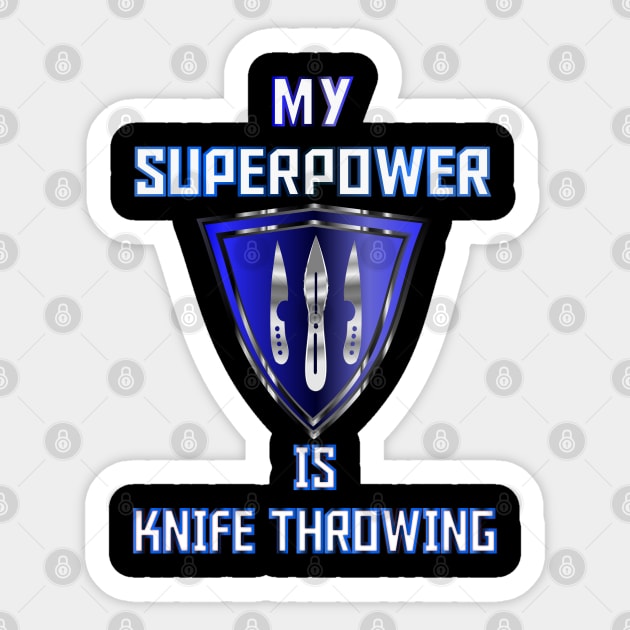 My Superpower is Knife Throwing Blue Sticker by geodesyn